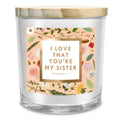 Soy Candle I Love That Your My Sister 13Oz